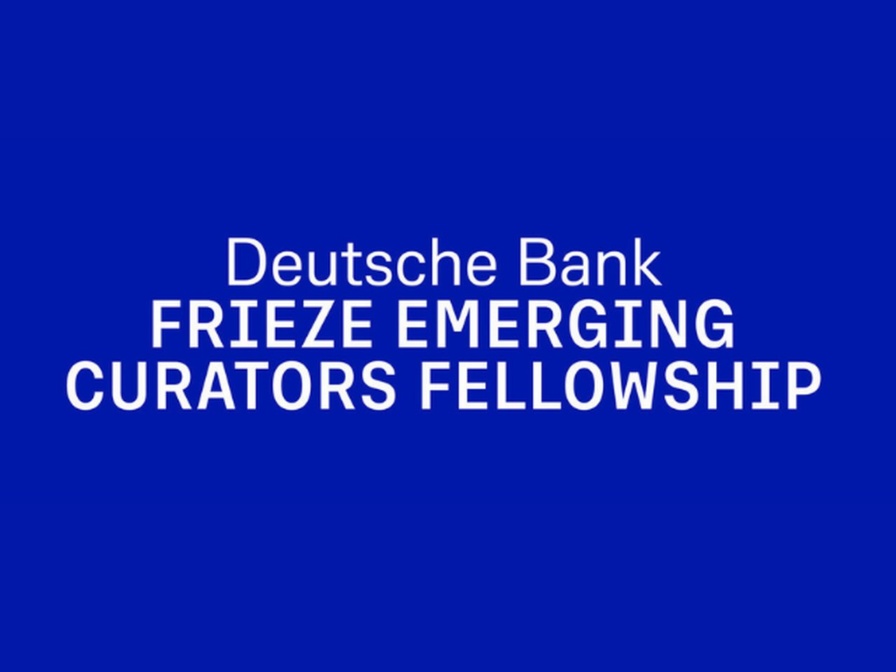 Deutsche Bank Frieze emerging Curators Fellowship