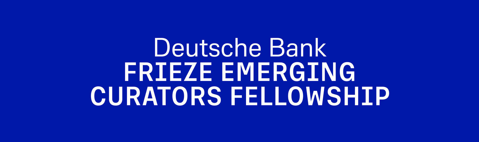 Deutsche Bank Frieze Emerging Curators Fellowship